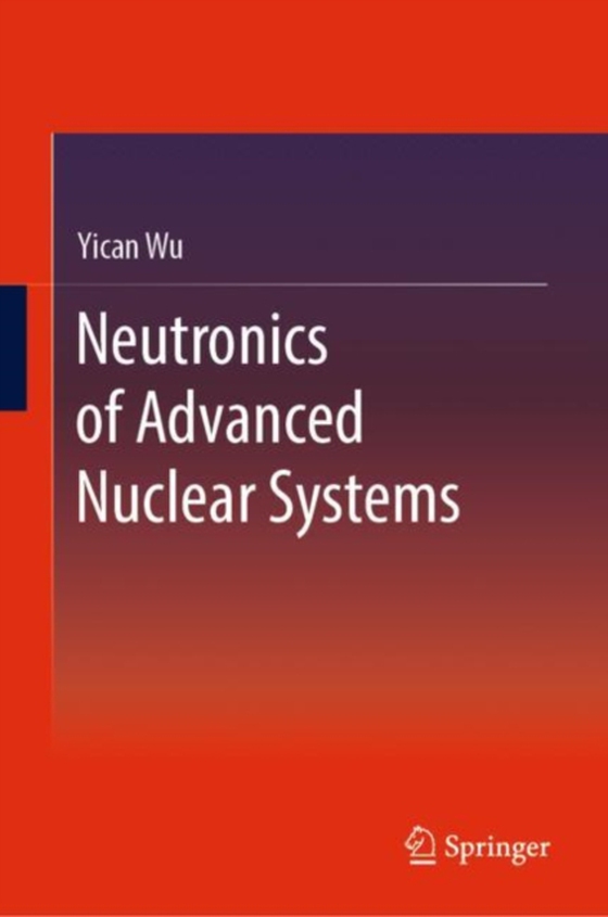 Neutronics of Advanced Nuclear Systems (e-bog) af Wu, Yican