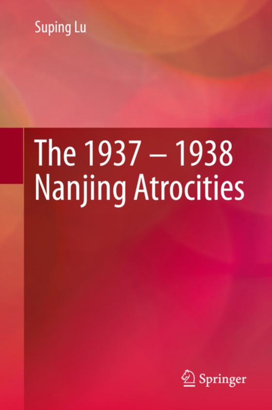 1937 - 1938 Nanjing Atrocities (e-bog) af Lu, Suping