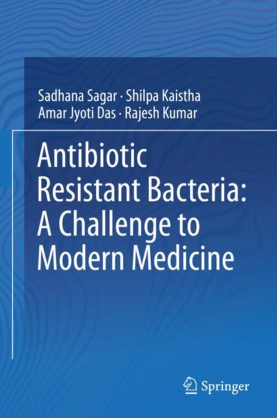 Antibiotic Resistant Bacteria: A Challenge to Modern Medicine (e-bog) af Kumar, Rajesh