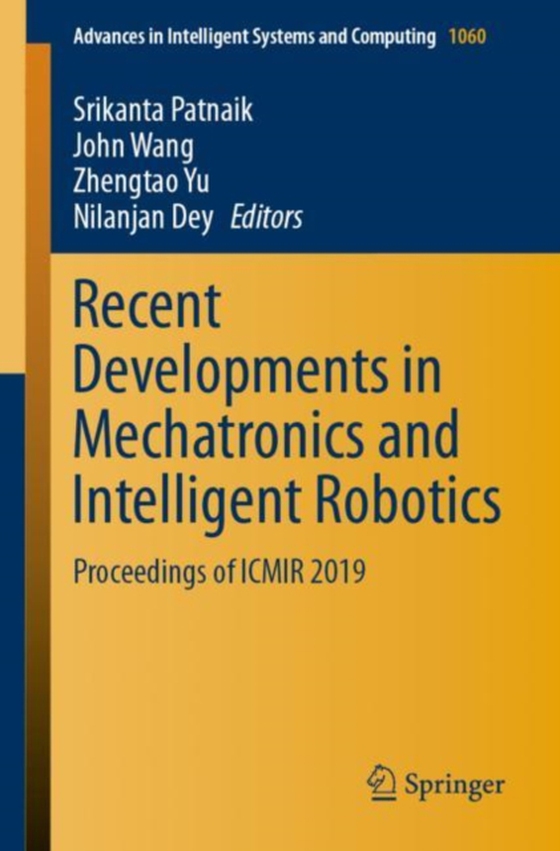 Recent Developments in Mechatronics and Intelligent Robotics