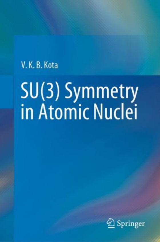 SU(3) Symmetry in Atomic Nuclei (e-bog) af Kota, V. K. B.