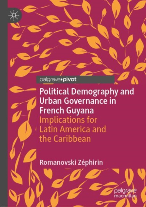 Political Demography and Urban Governance in French Guyana (e-bog) af Zephirin, Romanovski