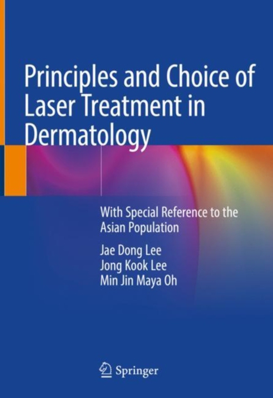 Principles and Choice of Laser Treatment in Dermatology (e-bog) af Oh, Min Jin Maya