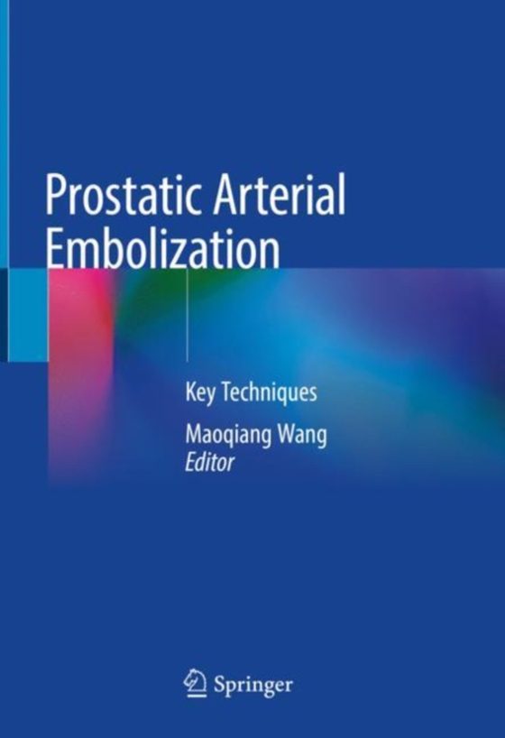 Prostatic Arterial Embolization (e-bog) af -