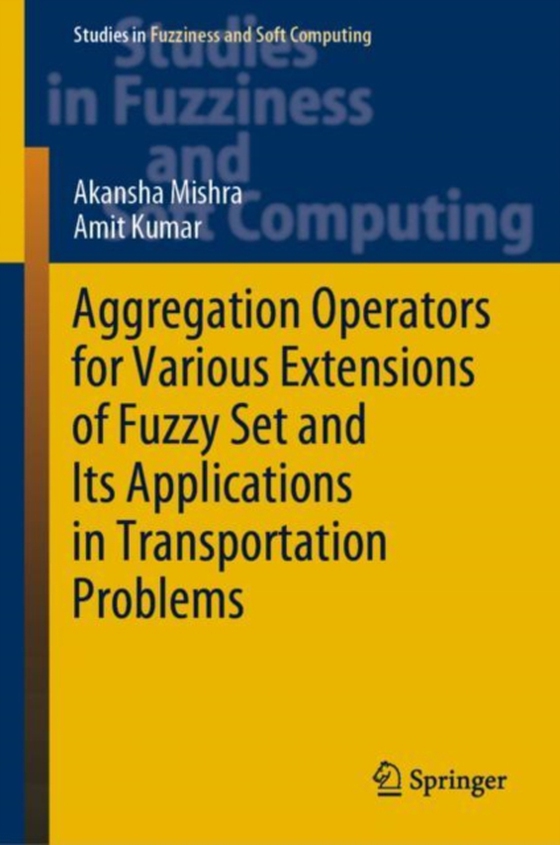 Aggregation Operators for Various Extensions of Fuzzy Set and Its Applications in Transportation Problems (e-bog) af Kumar, Amit