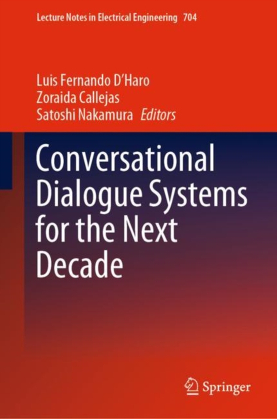 Conversational Dialogue Systems for the Next Decade