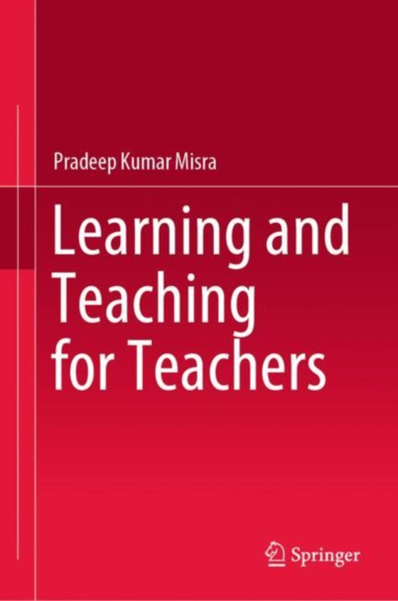 Learning and Teaching for Teachers (e-bog) af Misra, Pradeep Kumar