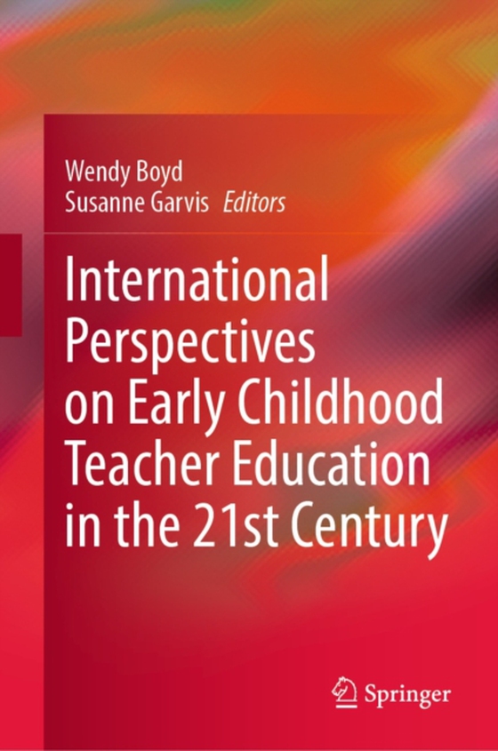 International Perspectives on Early Childhood Teacher Education in the 21st Century (e-bog) af -