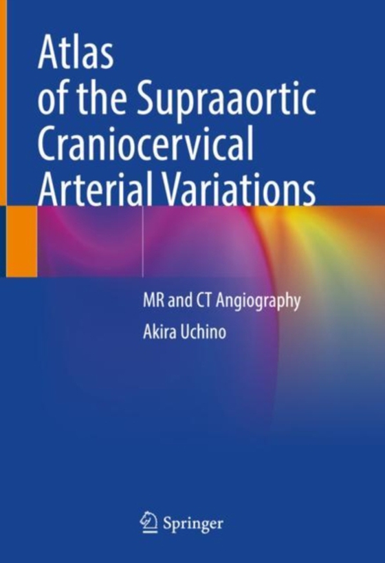 Atlas of the Supraaortic Craniocervical Arterial Variations (e-bog) af Uchino, Akira