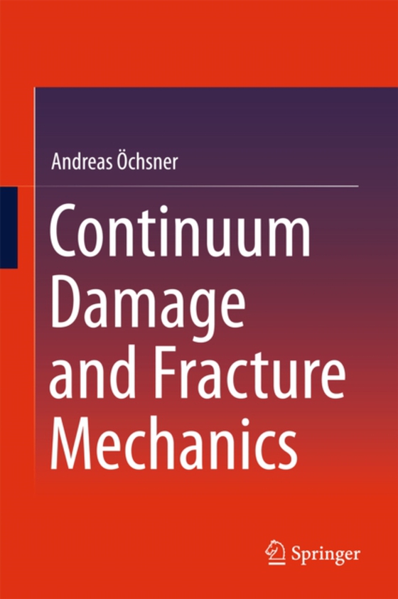 Continuum Damage and Fracture Mechanics (e-bog) af Ochsner, Andreas