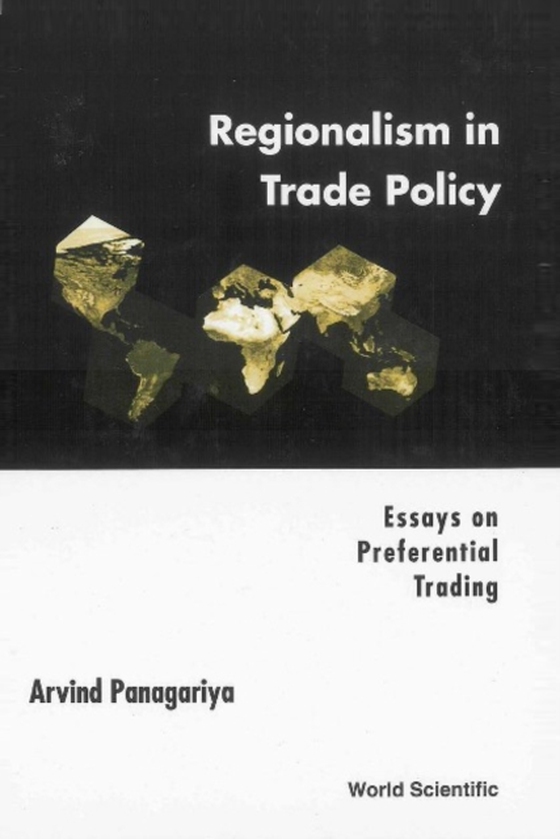 Regionalism In Trade Policy: Essays On Preferential Trading (e-bog) af Arvind Panagariya, Panagariya