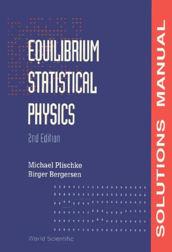 Equilibrium Statistical Physics (2nd Edition) - Solutions Manual (e-bog) af Michael Plischke, Plischke