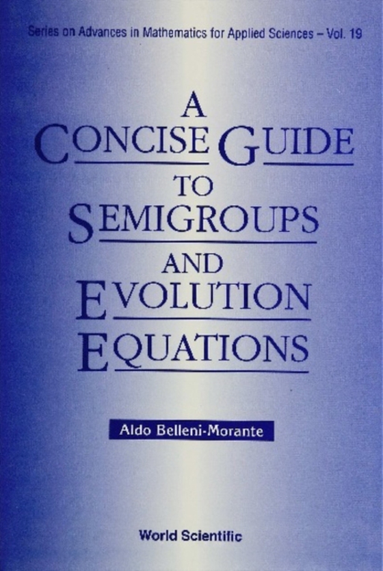 Concise Guide To Semigroups And Evolution Equations, A (e-bog) af Aldo Belleni-morante, Belleni-morante