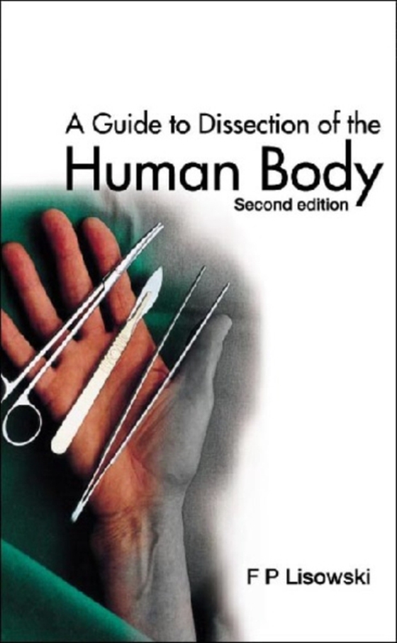 Guide To Dissection Of The Human Body, A (2nd Edition) (e-bog) af Frederick Peter Lisowski, Lisowski