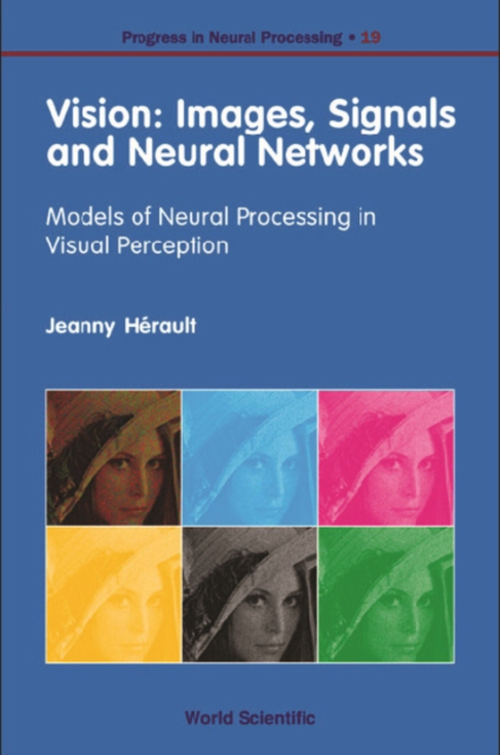 Vision: Images, Signals And Neural Networks - Models Of Neural Processing In Visual Perception (e-bog) af Jeanny Herault, Herault