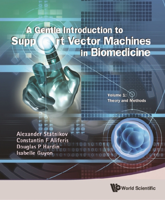 Gentle Introduction To Support Vector Machines In Biomedicine, A - Volume 1: Theory And Methods (e-bog) af Isabelle Guyon, Guyon