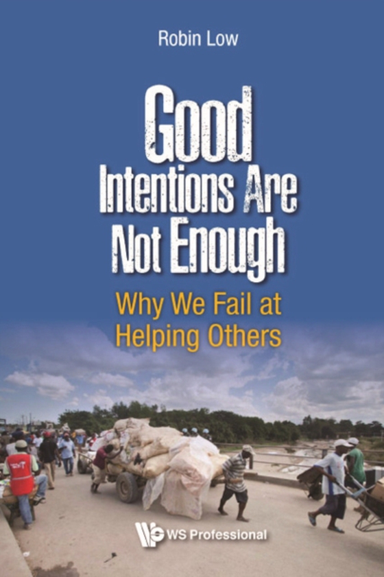 Good Intentions Are Not Enough: Why We Fail At Helping Others (e-bog) af Robin Boon Peng Low, Low