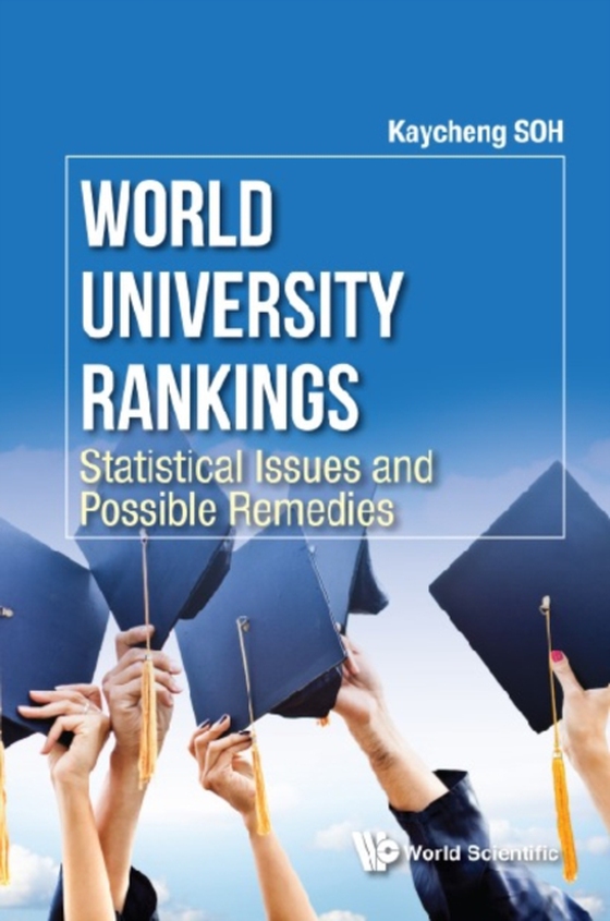 World University Rankings: Statistical Issues And Possible Remedies (e-bog) af Kay Cheng Soh, Soh