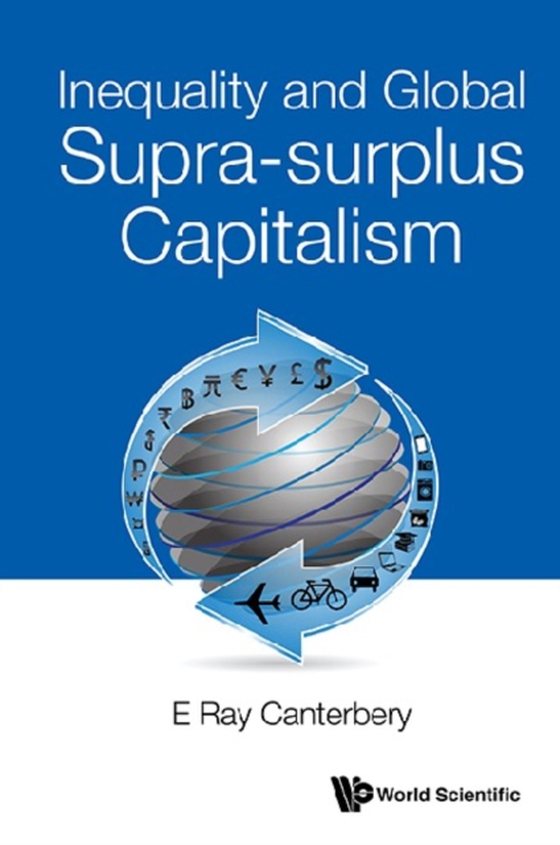 Inequality And Global Supra-surplus Capitalism (e-bog) af E Ray Canterbery, Canterbery