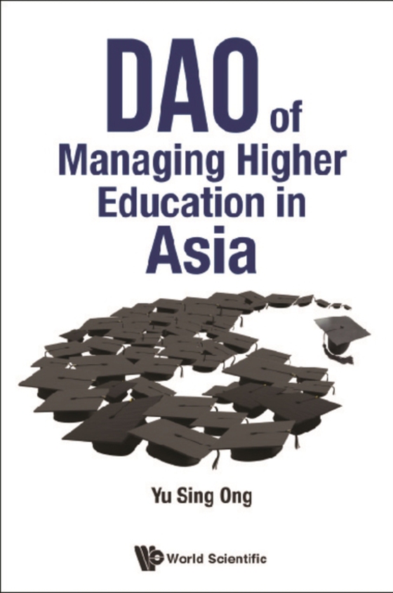 Dao Of Managing Higher Education In Asia (e-bog) af Sing Ong Yu, Yu