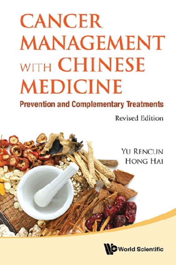 Cancer Management With Chinese Medicine: Prevention And Complementary Treatments (Revised Edition) (e-bog) af Hai Hong, Hong