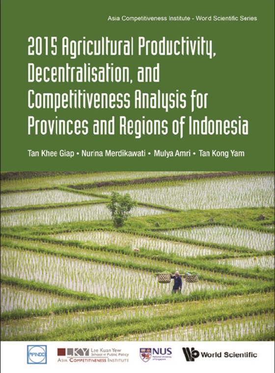 2015 Agricultural Productivity, Decentralisation, And Competitiveness Analysis For Provinces And Regions Of Indonesia (e-bog) af Kong Yam Tan, Tan