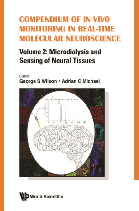 Compendium Of In Vivo Monitoring In Real-time Molecular Neuroscience - Volume 2: Microdialysis And Sensing Of Neural Tissues