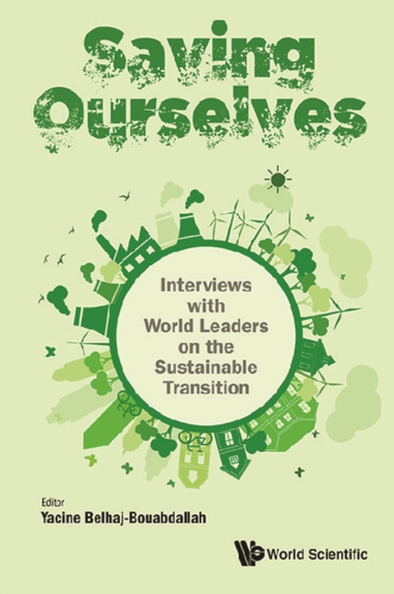 Saving Ourselves: Interviews With World Leaders On The Sustainable Transition (e-bog) af Yacine Belhaj-bouabdallah, Belhaj-bouabdallah