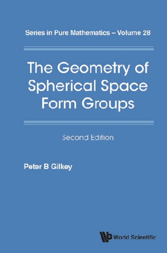 Geometry Of Spherical Space Form Groups, The (Second Edition) (e-bog) af Peter B Gilkey, Gilkey