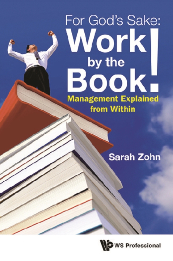 For God's Sake! Work By The Book: Management Explained From Within (e-bog) af Sarah Zohn, Zohn