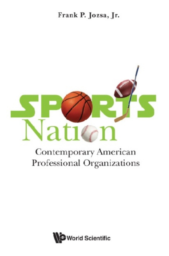 Sports Nation: Contemporary American Professional Organizations (e-bog) af Frank P Jozsa, Jr, Jozsa, Jr