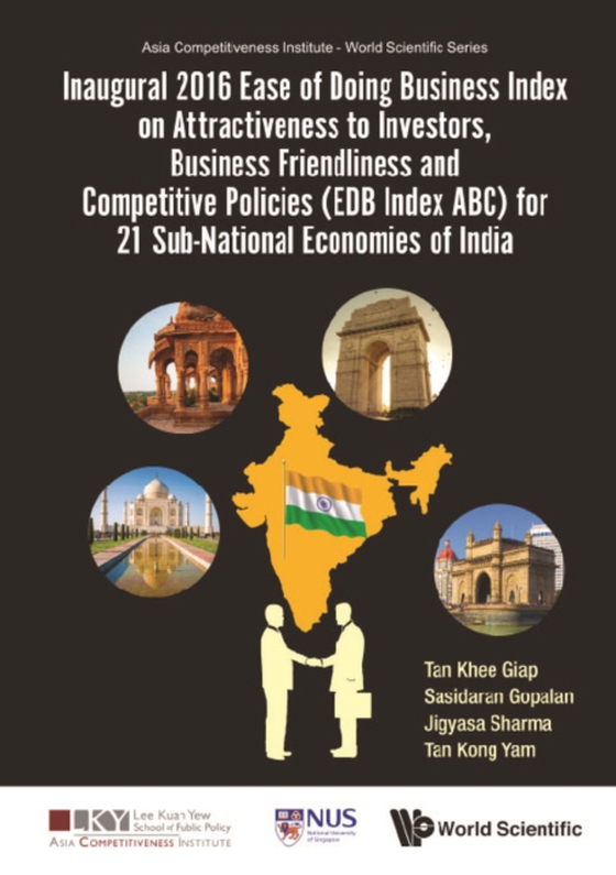 Inaugural 2016 Ease Of Doing Business Index On Attractiveness To Investors, Business Friendliness And Competitive Policies (Edb Index Abc) For 21 Sub-national Economies Of India