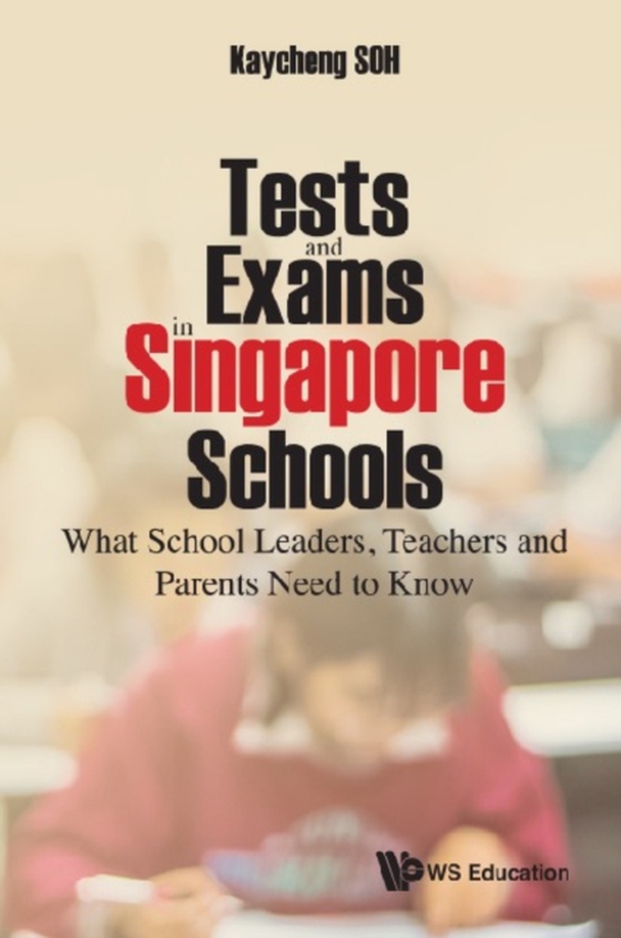 Tests And Exams In Singapore Schools: What School Leaders, Teachers And Parents Need To Know (e-bog) af Kay Cheng Soh, Soh