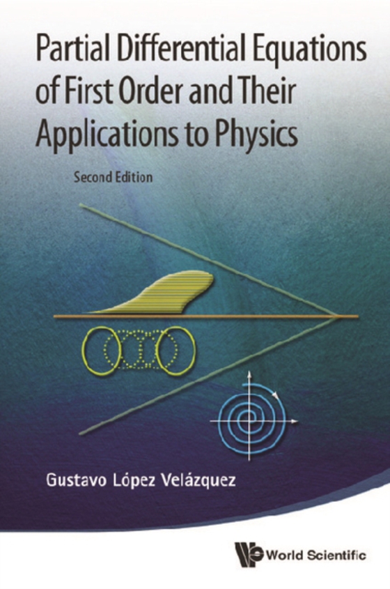 Partial Differential Equations Of First Order And Their Applications To Physics (2nd Edition) (e-bog) af Gustavo Lopez Velazquez, Lopez Velazquez