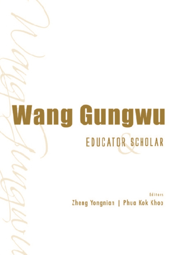 Wang Gungwu: Educator And Scholar