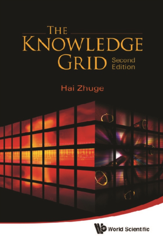 Knowledge Grid, The: Toward Cyber-physical Society (2nd Edition) (e-bog) af Hai Zhuge, Zhuge