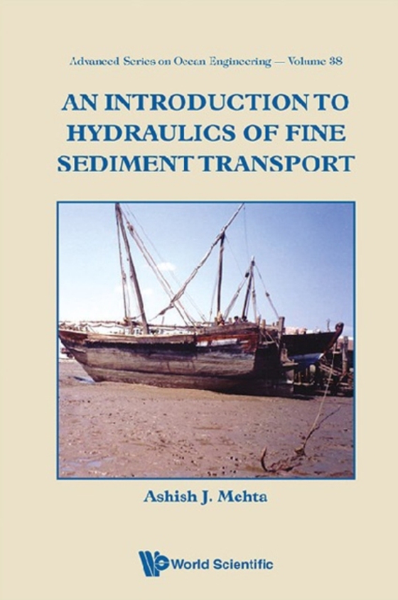 Introduction To Hydraulics Of Fine Sediment Transport, An (e-bog) af Ashish J Mehta, Mehta