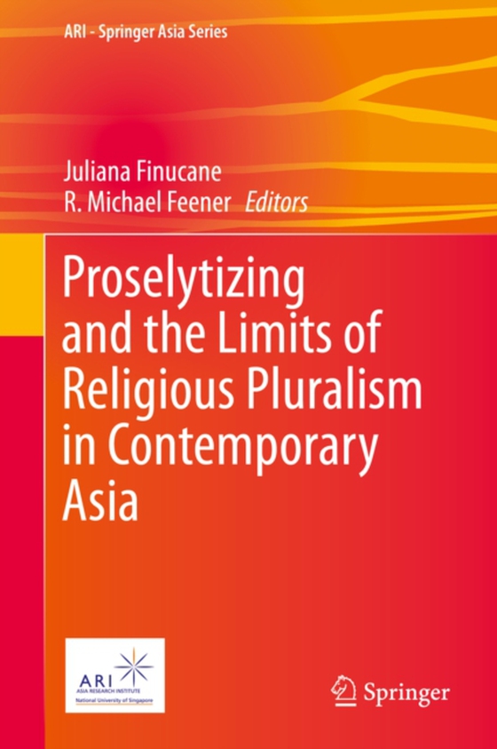Proselytizing and the Limits of Religious Pluralism in Contemporary Asia (e-bog) af -