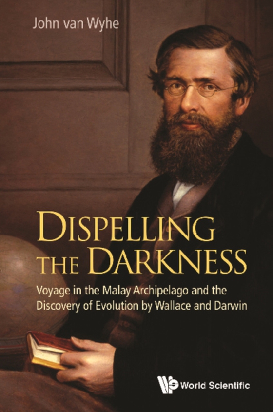 Dispelling The Darkness: Voyage In The Malay Archipelago And The Discovery Of Evolution By Wallace And Darwin