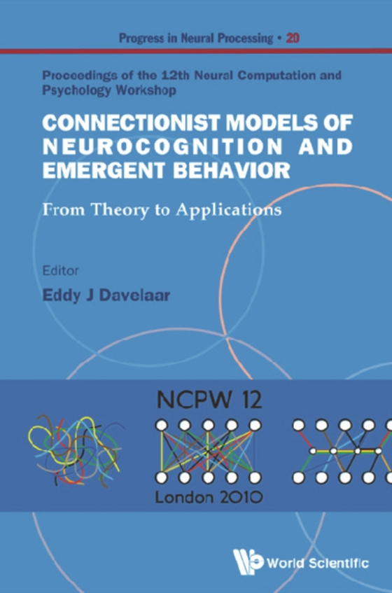 Connectionist Models Of Neurocognition And Emergent Behavior: From Theory To Applications - Proceedings Of The 12th Neural Computation And Psychology Workshop (e-bog) af -