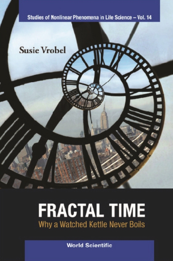 Fractal Time: Why A Watched Kettle Never Boils (e-bog) af Susie Vrobel, Vrobel