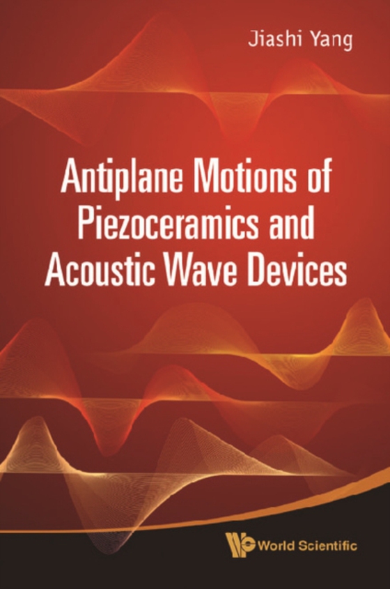 Antiplane Motions Of Piezoceramics And Acoustic Wave Devices (e-bog) af Jiashi Yang, Yang