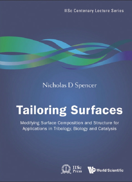 Tailoring Surfaces: Modifying Surface Composition And Structure For Applications In Tribology, Biology And Catalysis (e-bog) af Nicholas D Spencer, Spencer