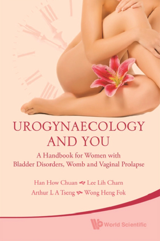 Urogynaecology And You: A Handbook For Women With Bladder Disorders, Womb And Vaginal Prolapse (e-bog) af Heng Fok Wong, Wong