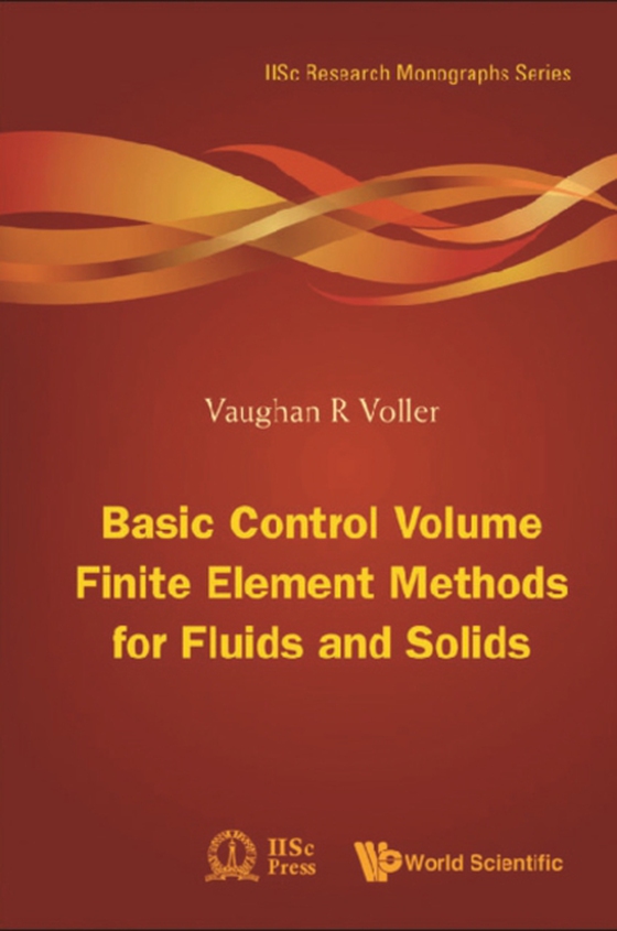 Basic Control Volume Finite Element Methods For Fluids And Solids