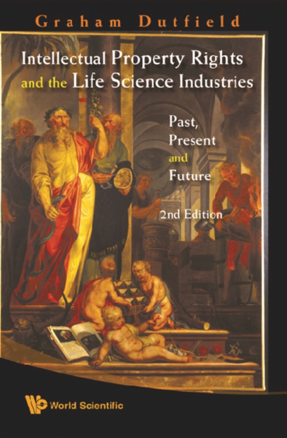 Intellectual Property Rights And The Life Science Industries: Past, Present And Future (2nd Edition) (e-bog) af Graham Dutfield, Dutfield