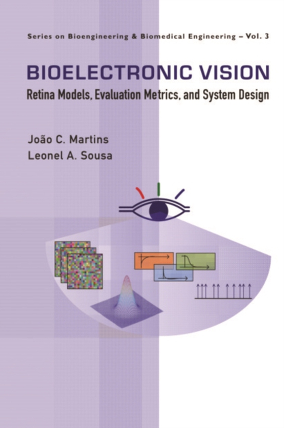 Bioelectronic Vision: Retina Models, Evaluation Metrics And System Design (e-bog) af Leonel Augusto Sousa, Sousa