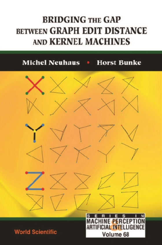 Bridging The Gap Between Graph Edit Distance And Kernel Machines (e-bog) af Horst Bunke, Bunke