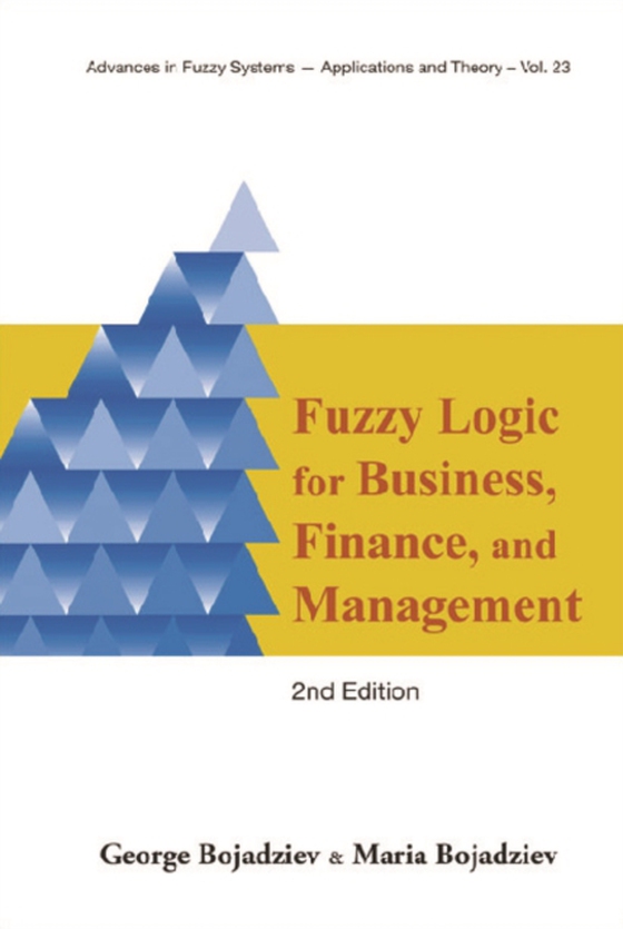 Fuzzy Logic For Business, Finance, And Management (2nd Edition)