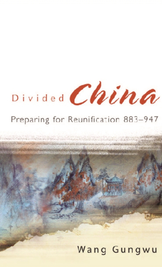 Divided China: Preparing For Reunification 883-947 (e-bog) af Gungwu Wang, Wang